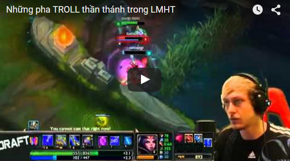 Những pha troll trong LMHT