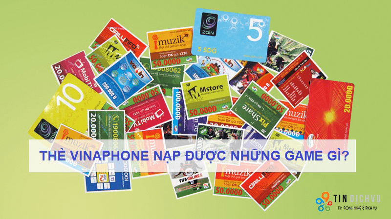 Thẻ Vinaphone nạp được những game gì?